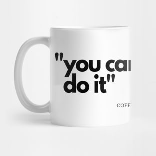 You Can Do It Mug